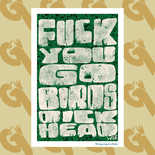 Fuck You Go Birds Dickhead