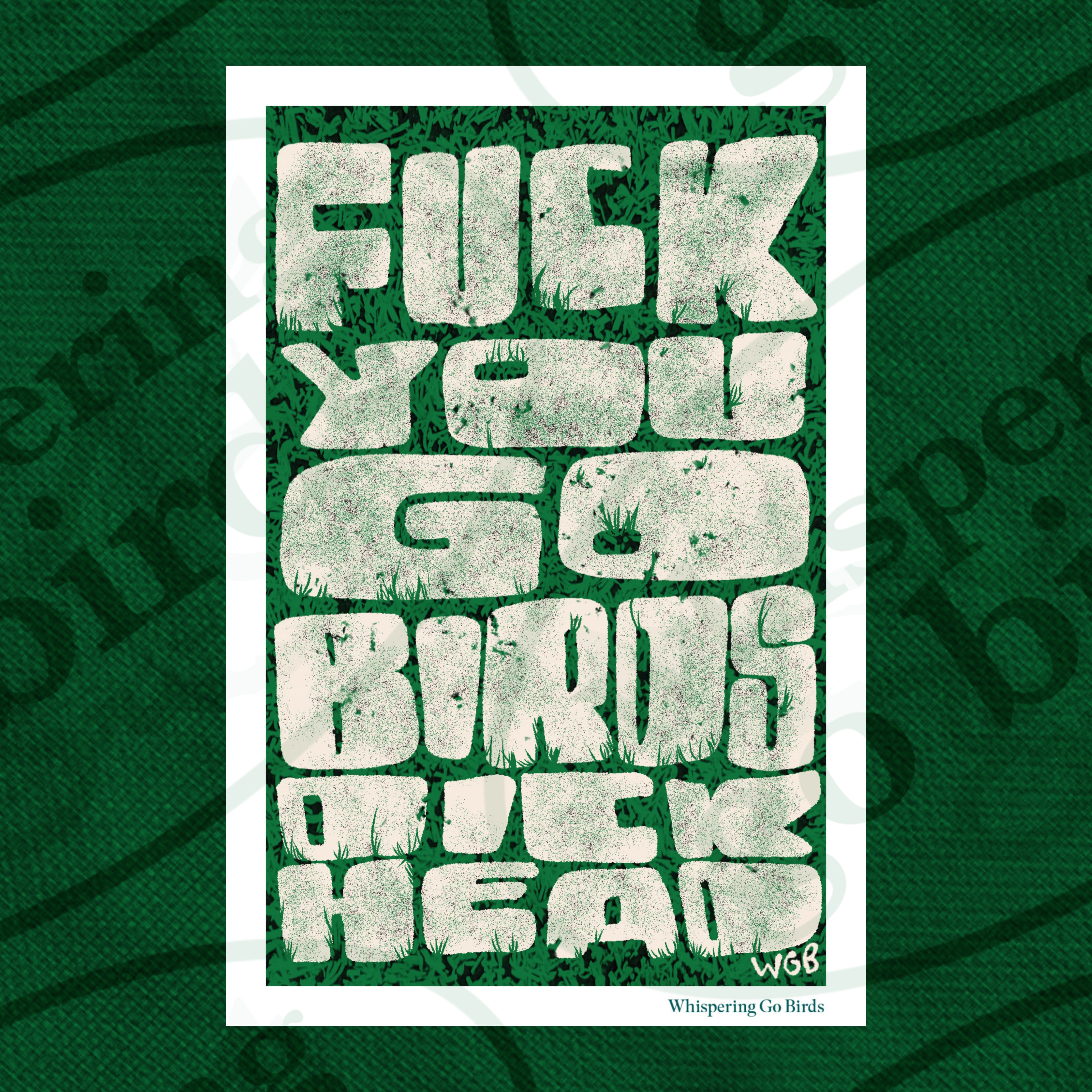 Fuck You Go Birds Dickhead