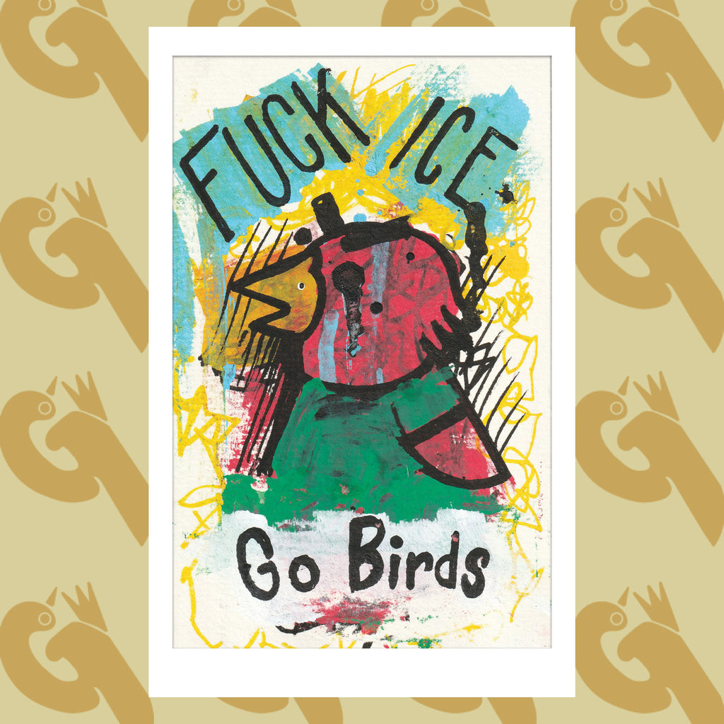 Fuck ICE Go Birds Art Print