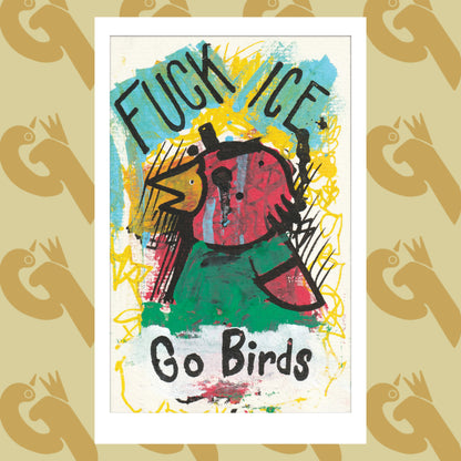 Fuck ICE Go Birds Art Print